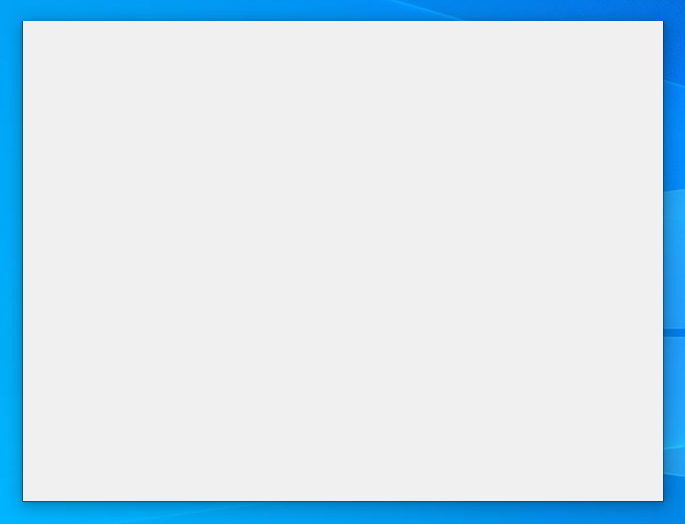 空白的无边框窗口,比刚才那个多了阴影,四边都能调整大小